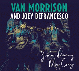 Van Morrison : You're Driving Me Crazy